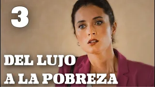 DEL LUJO A LA POBREZA | Capítulo 3 | Drama - Series y novelas en Español
