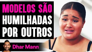 MODELOS São Humilhadas Por Outros | Dhar Mann