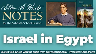 2022 Q2 Lesson 13 – Ellen G. White Notes – Israel in Egypt – Audio by Carla Morris