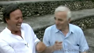 Julio Iglesias & Charles Aznavour(22.05.1924 - 01.10.2018)