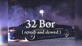 32 Bor song ( reverb and slowed ).