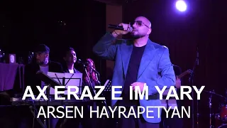 Arsen Hayrapetyan - Ax Eraz E Im Yary (Live concert)