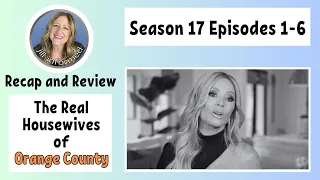 Real Housewives of Orange County RECAP and REVIEW Season 17 Episodes 1-6 (2023)