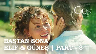 Baştan sona Elif & Güneş - Part 3