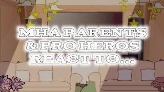 MHA parents & pro heros react to •||• Pacify her •||• 💅