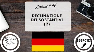 Corso di Tedesco - Lezione 46: DECLINAZIONE DEI SOSTANTIVI (2) (con esercizi)