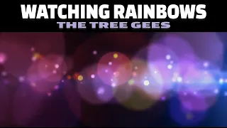 THE TREE GEES - Watching Rainbows