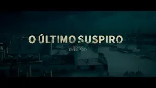 O ÚLTIMO SUSPIRO 2018 - TRAILER LEGENDADO