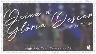 Ministério Zoe  - Deixa A Glória Descer + Espontâneo (Video Oficial)