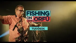 Tudósok - Fishing on Orfű 2018 (Teljes koncert)