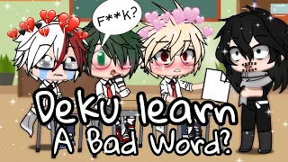 °Deku learn A Bad Word?°