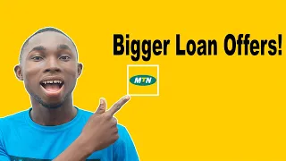 Good News for MTN Users! - Bigger Loan Offers!