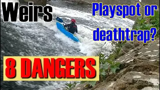 Kayaking on weirs  - Playspots or deathtraps? Here's 8 dangers found on weirs.