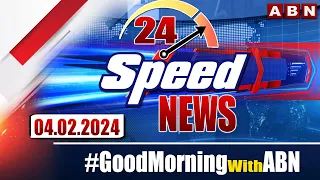 Speed News | 24 Headlines | 04-02-2024 | #MorningWithABN | ABN Telugu