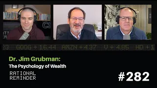 Dr. Jim Grubman: The Psychology of Wealth | Rational Reminder 282