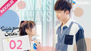 [INDO SUB] Selalu Punya Selalu Akan (Always Have Always Will) EP02 | Li Geyang/Chen Fangtong | YOUKU