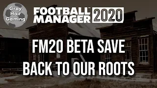 Football Manager 2020 Beta Save Trailer - Back to Our Roots - FM20