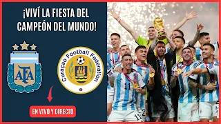 🔴ARGENTINA vs CURAZAO EN VIVO - FIESTA DE LOS CAMPEONES