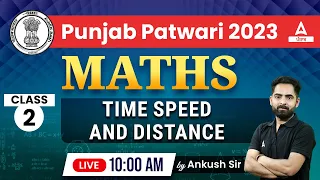 Punjab Patwari Exam Preparation | Maths | Time Speed And Distance #2 | By Ankush Sir