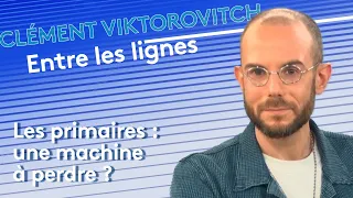 Clément Viktorovitch : les primaires, une machine à perdre ?