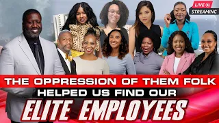 The Oppression Of Them Folks Helped Us Find Our Elite Employees