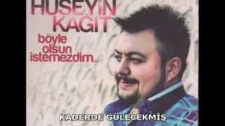 HÜSEYİN KAĞIT - KADERDE GÜLECEKMİŞ