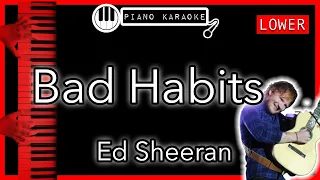Bad Habits (LOWER -3) - Ed Sheeran - Piano Karaoke Instrumental