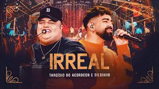 IRREAL - Tarcísio do Acordeon e Dilsinho (DVD Nossa História)