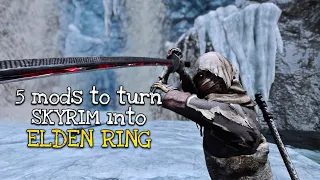 5 quick Mods to turn Skyrim into Elden Ring