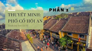 Thuyết Minh(p2): Phố Cổ Hội An ( Nhà Cổ Đức An- Hội Quán Phúc Kiến)