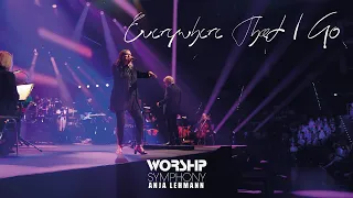 Worship Symphony & Anja Lehmann - Everywhere That I Go (Official Live Video)