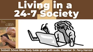 2021 Q3 Lesson 01 – Living in a 24-7 Society – Audio by Percy Harrold