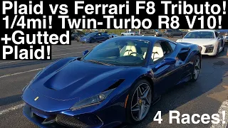Ferrari F8 Tributo vs Plaid! Audi R8 V10 Twin-Turbo! Gutted Plaid! 4 new 1/4 mile Drag Races in 4K!