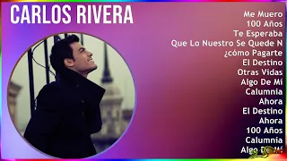 Carlos Rivera 2024 MIX Grandes Exitos - Me Muero, 100 Años, Te Esperaba, Que Lo Nuestro Se Quede...