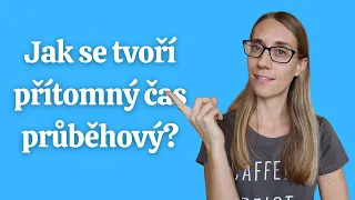 Anglické gramatické časy #6: Tvoření přítomného času průběhového