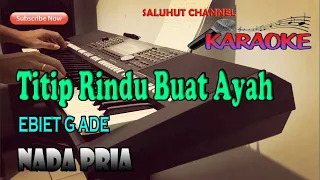 TITIP RINDU BUAT AYAH [KARAOKE] EBIET G ADE NADA PRIA G=DO