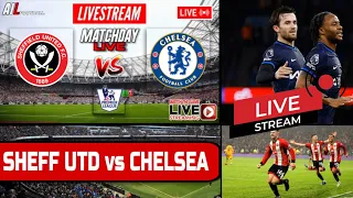 SHEFFIELD UNITED vs CHELSEA Live Stream HD Football EPL PREMIER LEAGUE Commentary #SHUCHE