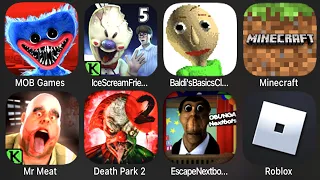 Poppy Mobile,Ice Scream 5,Baldi's Basics,Minecraft,Mr Meat,Death Park 2,Escape Nextbot Obunga,Roblox