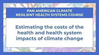 Estimating the costs of the health and health system impacts of climate change