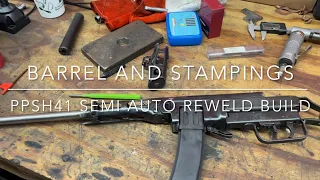 PPSh41 Semi Auto Reweld Build - Barrel and Stampings
