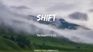 The Rose (더 로즈) - Shift 轉移 ｜我只是單純的看著你，我就緊張的說不出話來。隨便你怎麼說，怎麼做。現在的我，就是特別的愛你。｜ 中英動態歌詞 Lyrics