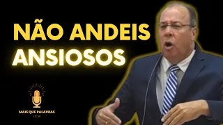 NÃO ANDEIS ANSIOSOS - Pr Daniel Moreira