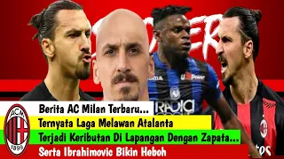 Berita AC Milan Terbaru... Laga Melawan Atalanta,Ternyata Terjadi Keributan Di Lapangan.