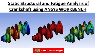 Static Structural and Fatigue Analysis of Crankshaft using ANSYS WORKBENCH.