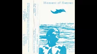 Les Gabriel LaHeart - Moment Of Heaven [Full Album New Age / Ambient / Drone Music Cassette 1984]