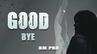 Goodbye Bm pro