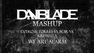 Dzeko & Torres vs. BL3R vs. Krewella - We Are Alarm (Danblade Mashup)