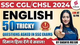 SSC CGL/CHSL 2024 | English 50 Tricky Questions Asked In SSC Exams | SSC CGL English By Ananya ma'am