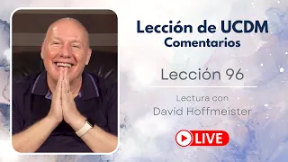 Un curso de milagros Lección 96 Lectura en vivo con David Hoffmeister