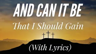 And Can It Be That I Should Gain (with lyrics) - Beautiful Easter Hymn